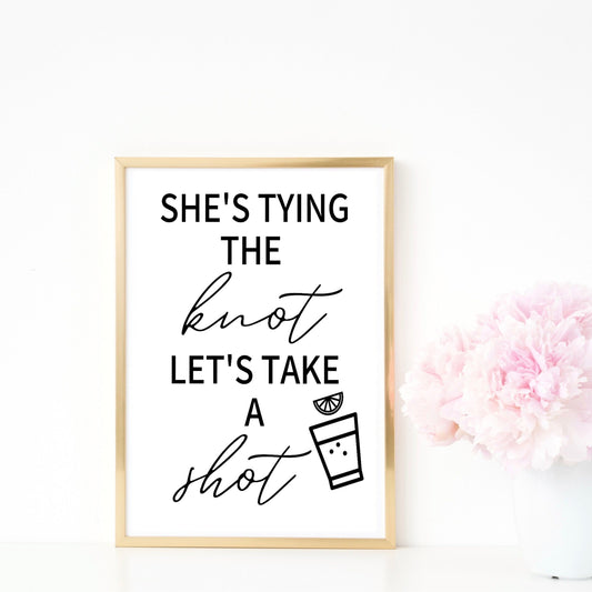 Bachelorette Sign | She's Tying the Knot Let's Take a Shot | Drinking Sign for Bride Celebrations